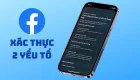 Cách cài bảo mật 2 lớp trên Facebook, tránh bị mất quyền truy cập, đánh cắp thông tin cá nhân