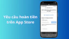 Cách yêu cầu hoàn tiền trên App Store cho ứng dụng hoặc nội dung bạn đã mua cực kỳ đơn giản